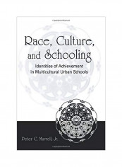 Race, Culture, And Schooling: Identities Of Achievement In Multicultural Urban Schools Paperback