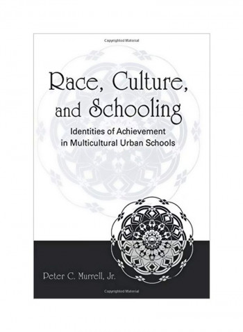 Race, Culture, And Schooling: Identities Of Achievement In Multicultural Urban Schools Paperback