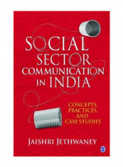 Social Sector Communication In India: Concepts, Practices, And Case Studies Hardcover