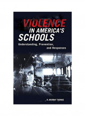 Violence In America's Schools: Understanding, Prevention, And Responses Hardcover