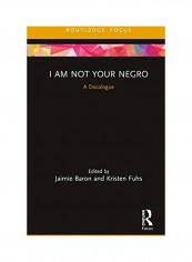 I Am Not Your Negro: A Docalogue Hardcover English by Jaimie Baron - 2020