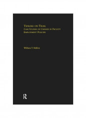 Tenure On Trial: Case Studies Of Change In Faculty Appointment Policies Paperback
