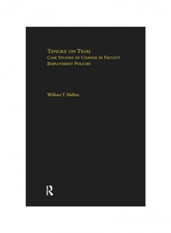 Tenure On Trial: Case Studies Of Change In Faculty Appointment Policies Paperback