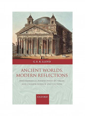 Ancient Worlds, Modern Reflections: Philosophical Perspectives on Greek and Chinese Science and Culture Paperback