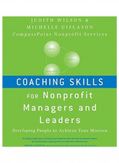 Coaching Skills For Nonprofit Managers And Leaders: Developing People To Achieve Your Mission Paperback