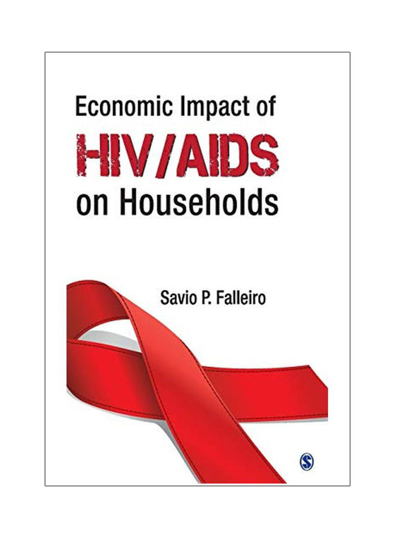 Economic Impact Of HIV/AIDS On Individuals And Households: Facts, Figures And Newer Perspectives Hardcover English by Savio P. Falleiro - 06 Aug 2014