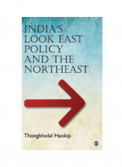 India's Look East Policy And The Northeast Hardcover