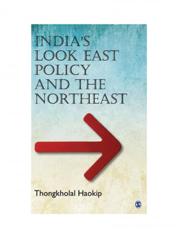 India's Look East Policy And The Northeast Hardcover