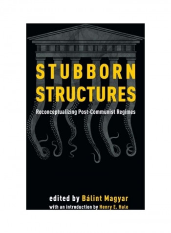 Stubborn Structures: Reconceptualizing Post-Communist Regimes Paperback English by Balint Magyar