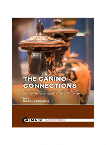 The Canino Connections: The History and Restoration of Ancient Greek Vases from the Excavations of Lucien Bonaparte, Prince of Canino (1775-18 Paperback
