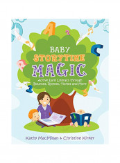 Baby Storytime Magic: Active Early Literacy Through Bounces, Rhymes, Tickles And More Paperback