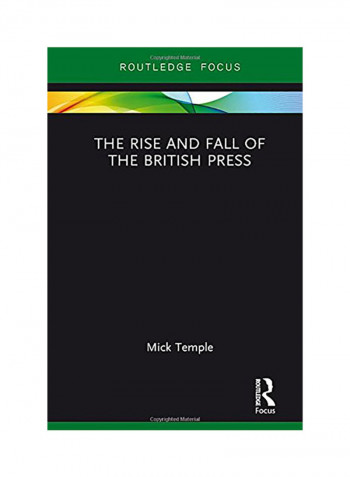 The Rise and Fall of the British Press Hardcover English by Mick Temple - 2017