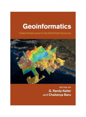 Geoinformatics:  Cyberinfrastructure For The Solid Earth Sciences Paperback