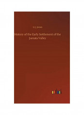 History Of The Early Settlement Of The Juniata Valley Hardcover English by U. J. Jones