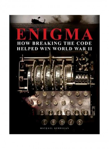 Enigma: How Breaking The Code Helped Win World War II Hardcover