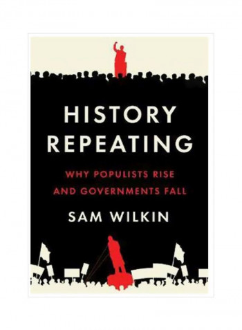 History Repeating: Why Populists Rise And Governments Fall Hardcover English by Sam Wilkin - 15-Mar-18
