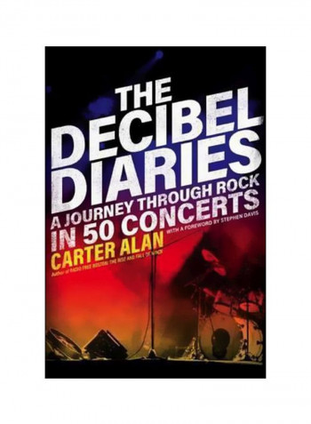 The Decibel Diaries : A Journey through Rock In 50 Concerts Paperback
