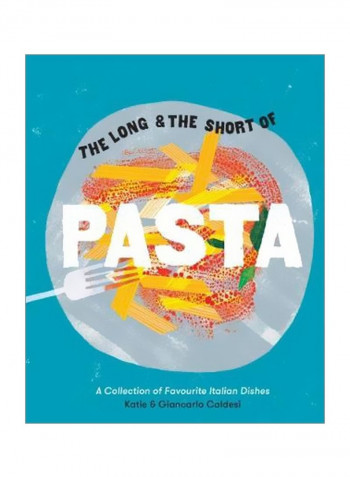The Long And The Short Of Pasta : A Collection Of Treasured Italian Dishes Hardcover