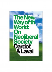 The New Way Of The World: On Neoliberal Society Hardcover