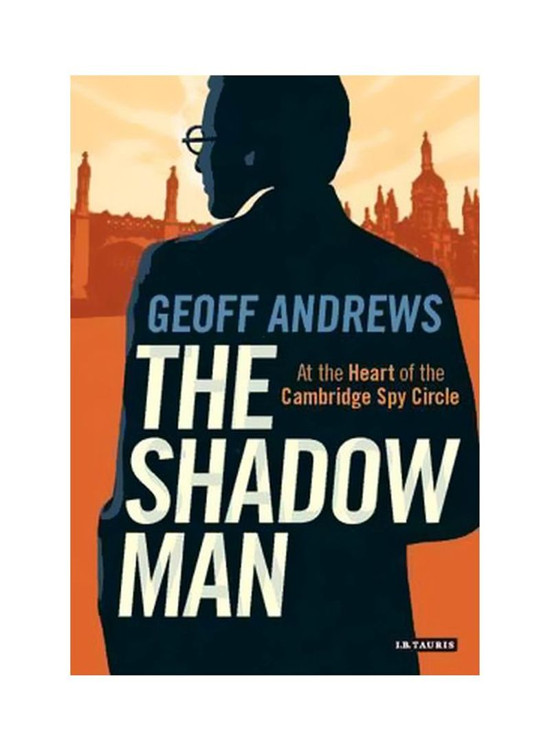 The Shadow Man: At The Heart Of The Cambridge Spy Circle Hardcover