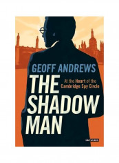The Shadow Man: At The Heart Of The Cambridge Spy Circle Hardcover