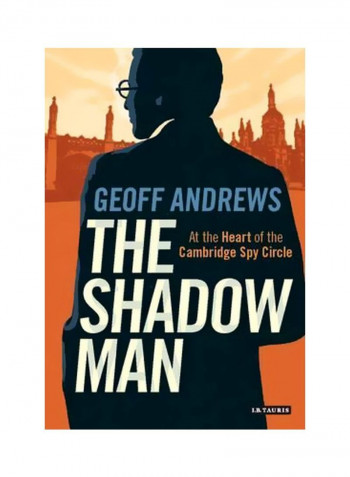 The Shadow Man: At The Heart Of The Cambridge Spy Circle Hardcover