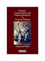 Women, Communism, And Industrialization In Postwar Poland Paperback