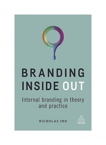 Branding Inside Out: Internal Branding In Theory And Practice Paperback