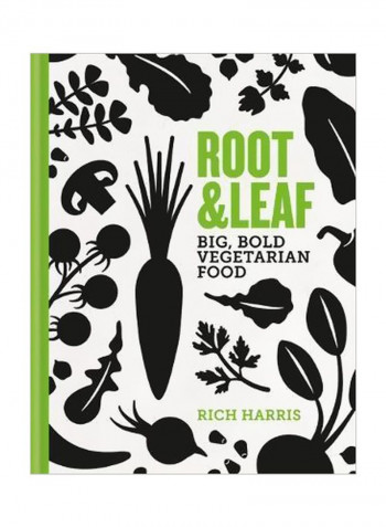 Root And Leaf: Big, Bold Vegetarian Food Hardcover
