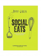 Social Eats: Food To Impress Your Mates Hardcover