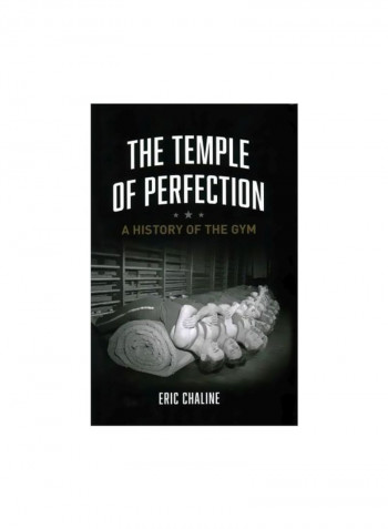 The Temple Of Perfection : A History Of The Gym Hardcover