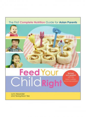 Feed Your Child Right: The First Complete Nutrition Guide For Asian Parents Paperback