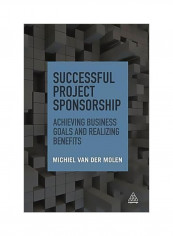 Successful Project Sponsorship: A Time Saver For The Busy Executive Paperback English by Michiel van der Molen - 03-Sep-15