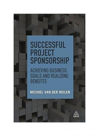 Successful Project Sponsorship: A Time Saver For The Busy Executive Paperback English by Michiel van der Molen - 03-Sep-15