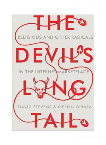 The Devil's Long Tail : Religious And Other Radicals In The Internet Marketplace Hardcover