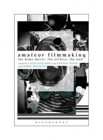 Amateur Filmmaking : The Home Movie, The Archive, The Web Paperback