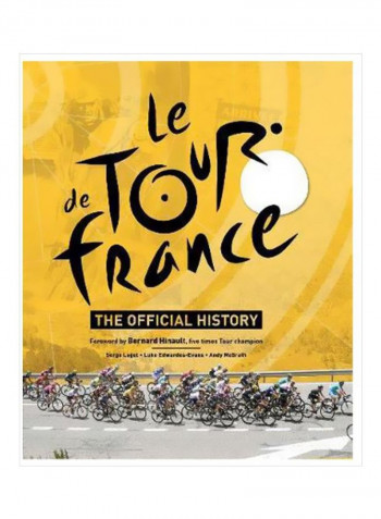 Le Tour De France: The Official History Hardcover