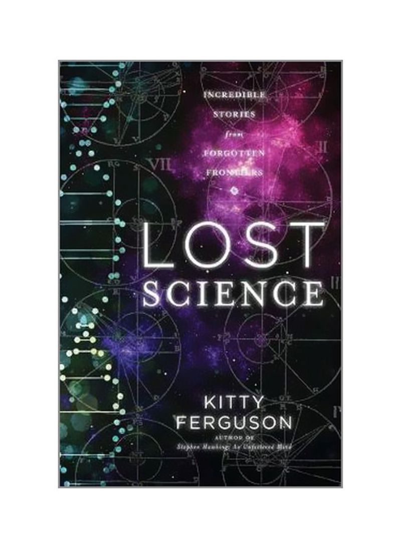 Lost Science : Astonishing Tales Of Forgotten Genius Hardcover