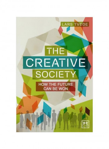 The Creative Society : How The Future Can Be Won Paperback