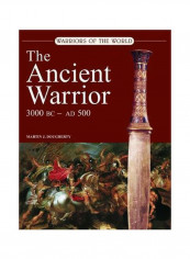 The Ancient Warrior : 3000 BC-450 AD Hardcover