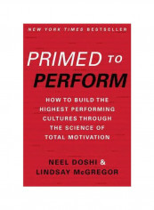 Primed To Perform: How To Build The Highest Performing Cultures Through The Science Of Total Motivation Hardcover