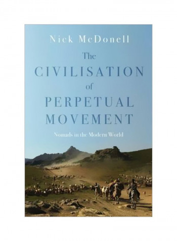 The Civilization Of Perpetual Movement : Nomads In The Modern World Hardcover