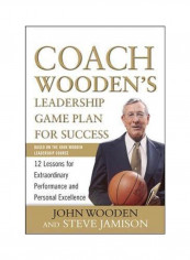 Coach Wooden's Leadership Game Plan For Success: 12 Lessons For Extraordinary Performance And Personal Excellence Hardcover