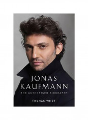 Jonas Kaufmann : The Authorised Biography Hardcover