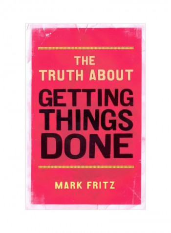 Truth About Getting Things Done Paperback