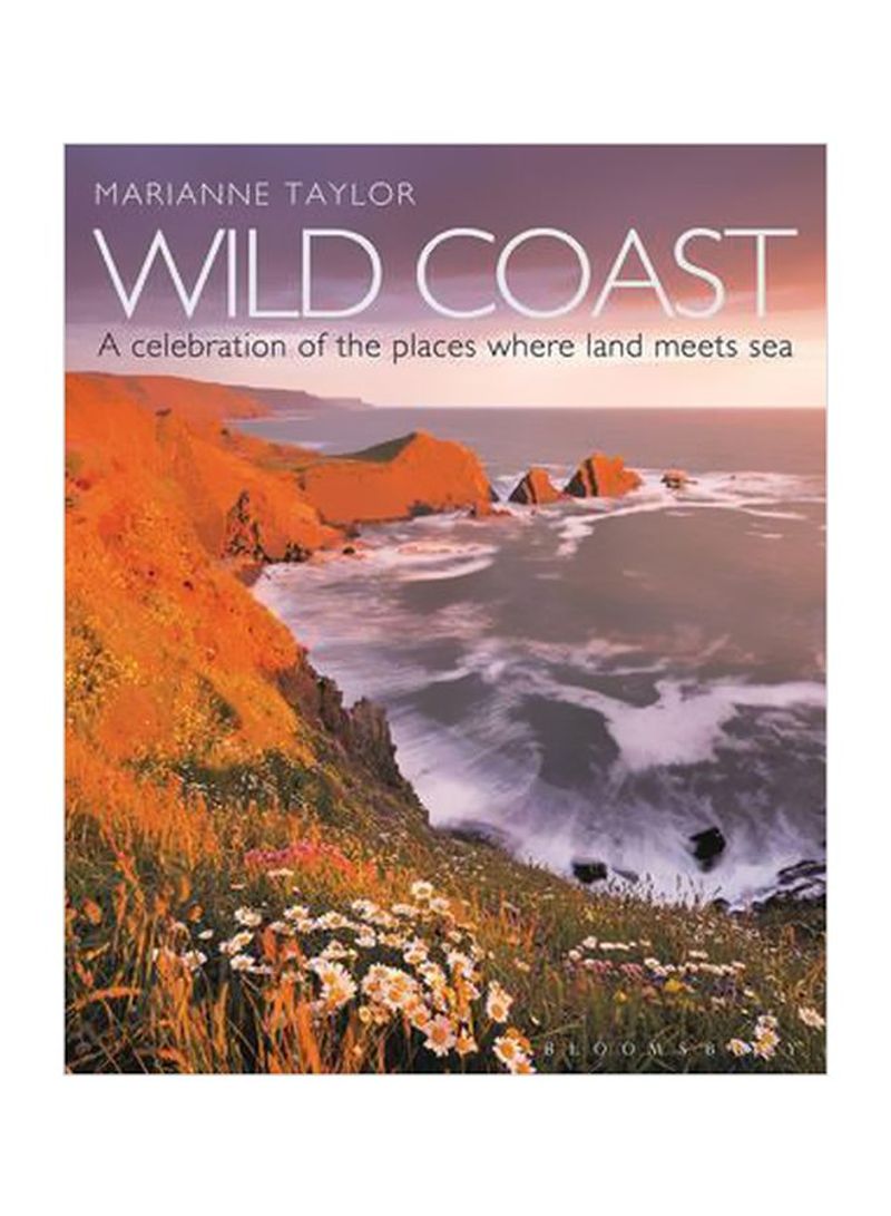 Wild Coast: A Celebration Of The Places Where Land Meets Sea Hardcover