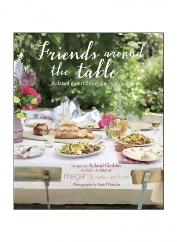 Friends Around The Table: Relaxed Entertaining For Every Occasion Hardcover English by Geddes Acland - 2/1/2014