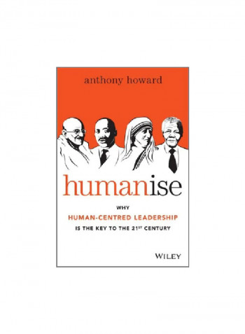 Humanise: Why Human-centred Leadership Is The Key To The 21st Century Paperback