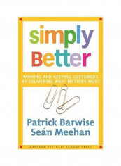 Simply Better : Winning And Keeping Customers By Delivering What Matters Most Hardcover