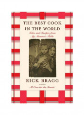 The Best Cook In The World : Tales And Recipies From My Momma's Table Hardcover